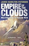 Empire of the Clouds: When Britain's Aircraft Ruled the World