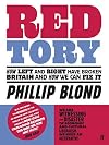 Red Tory: How the Left and Right Have Broken Britain and How We Can Fix It