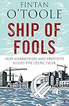 Ship of Fools: How Stupidity and Corruption Sank the Celtic Tiger