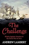 Challenge: Britain Against America in the Naval War of 1812