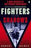 Fighters In The Shadows A New History Of The French Resistance