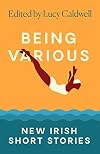 Being Various: New Irish Short Stories
