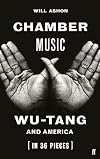Chamber Music: Wu-Tang and America (in 36 Pieces)