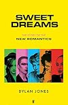Sweet Dreams: The Story of the New Romantics