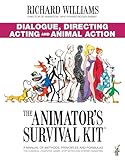 The Animator's Survival Kit: Dialogue, Directing, Acting and Animal Action: (Richard Williams' Animation Shorts)