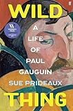 Wild Thing: A Life of Paul Gauguin