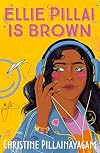 Ellie Pillai is Brown