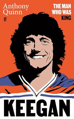 Keegan: The Man Who Was King book cover