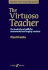 The Virtuoso Teacher: The Inspirational Guide for Instrumental and Singing Teachers (Faber Edition: Improve Your Teaching!)