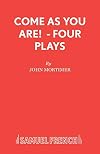 Come As You Are!: Four Plays