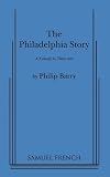 The Philadelphia Story: A Comedy in Three Acts