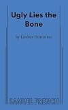 Ugly Lies the Bone (A Play)