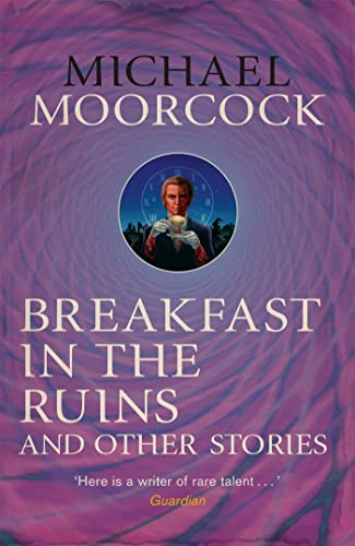 Breakfast in the Ruins and Other Stories (By: Michael Moorcock) cover