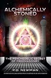 Alchemically Stoned The Psychedelic Secret Of Freemasonry