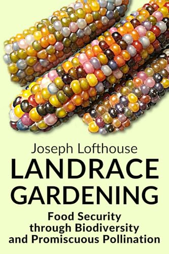 Landrace Gardening : by Lofthouse, Joseph