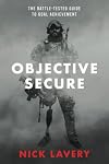 Objective Secure: The Battle-Tested Guide to Goal Achievement