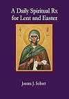 A Daily Spiritual Rx for Lent and Easter