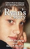 Ryans Story A Fathers Hardearned Lessons About Cyberbullying And Suicide