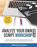 Analyze Your Own Script Workshop The Book The Master Toolbox For Overcoming Weaknesses And Discovering Hidden Treasures Buried In Your Screenplay