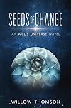 Seeds of Change (Aride Universe Book 1)