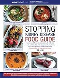 Stopping Kidney Disease Food Guide A Recipe Nutrition And Meal Planning Guide To Treat The Factors Driving The Progression Of Incurable Kidney Disease Stopping Kidney Diseasetm