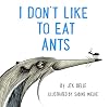 I Don't Like to Eat Ants
