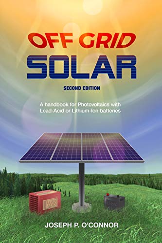 Cover of Off Grid Solar: A handbook for Photovoltaics with Lead-Acid or Lithium-Ion batteries