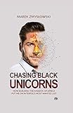 Chasing Black Unicorns. How building the Amazon of Africa put me on Interpol’s Most Wanted list