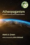 Atheopaganism: An Earth-honoring path rooted in science