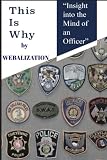 This Is Why Insight Into The Mind Of An Officer
