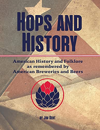 Hops and History: American History and Folklore as Remembered by American Breweries and Beers book cover