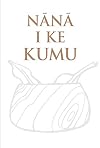 Nānā i ke Kumu: Helu 'Ekolu (Volume Three)