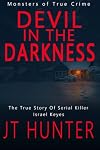 Devil in the Darkness: The True Story of Serial Killer Israel Keyes