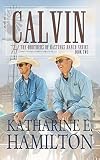 Calvin: The Brothers of Hastings Ranch Book Two