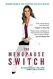 The Menopause Switch Disrupt Aging Live Your Best Life Past Midlife