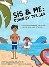 Sis & Me: Down by the Sea: A Book About Boundaries, Safe Touches, and Child Sexual Abuse Prevention