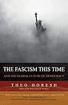 The Fascism this Time: and the Global Future of Democracy
