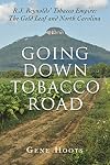 Going Down Tobacco Road: R. J. Reynolds' Tobacco Empire: The Gold Leaf and North Carolina