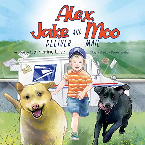 Cover of Alex, Jake and Moo Deliver Mail