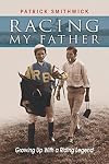 Racing My Father: Growing Up with a Riding Legend