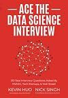 Ace the Data Science Interview: 201 Real Interview Questions Asked By FAANG, Tech Startups, & Wall Street