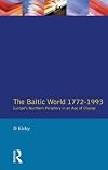The Baltic World 1772-1993: Europe's Northern Periphery in an Age of Change