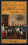 The Decline and Fall of the Habsburg Empire, 1815-1918