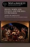 Man and Society : Political and Social Theories from Machiavelli to Marx : Hegel, Marx and Engels, and the Idea of Progress