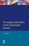 The Anglo-Dutch Wars of the Seventeenth Century