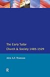 The Early Tudor Church and Society, 1485-1529