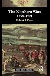 The Northern Wars: War, State and Society in Northeastern Europe, 1558-1721