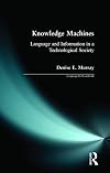 Knowledge machines : language and information in a technological society