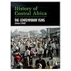 History of Central Africa: The Contemporary Years Since 1960 (v. 3)
