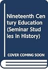 Nineteenth Century Education (Seminar Studies in History)